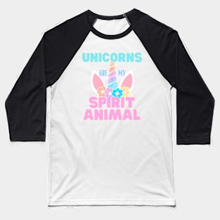 Unicorns are my Spirit Animal Baseball T-Shirt